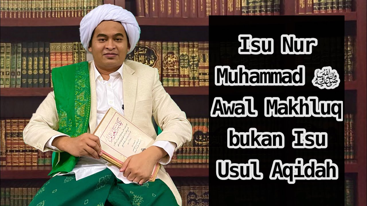 Ustaz Syed Faiz Al Idrus @ PU Faiz - Isu Nur Nabi Muhammad ‎ﷺ Makhluq Pertama