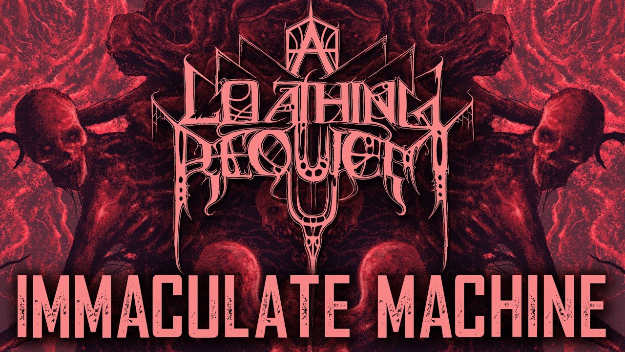 A LOATHING REQUIEM - Immaculate Machine [Official Lyric Video]