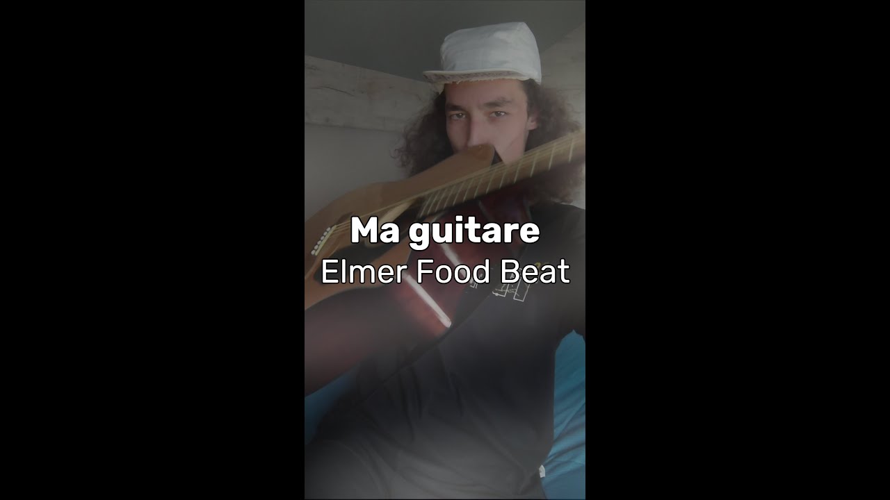 [Cover du Jeudi] Ma guitare - @ElmerfoodbeatOfficiel