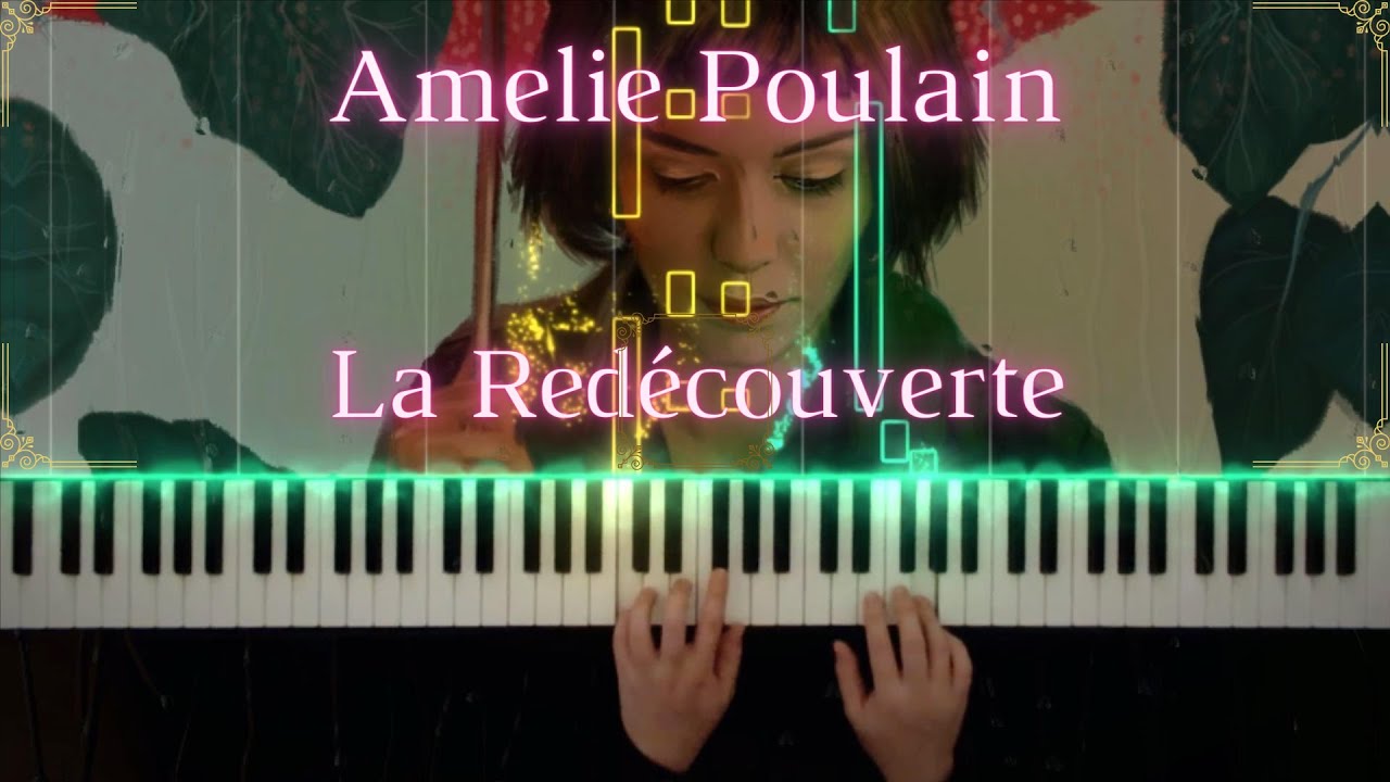 La Red&eacute;couverte - Amelie Poulain - Yann Tiersen - Piano Cover / Tutorial