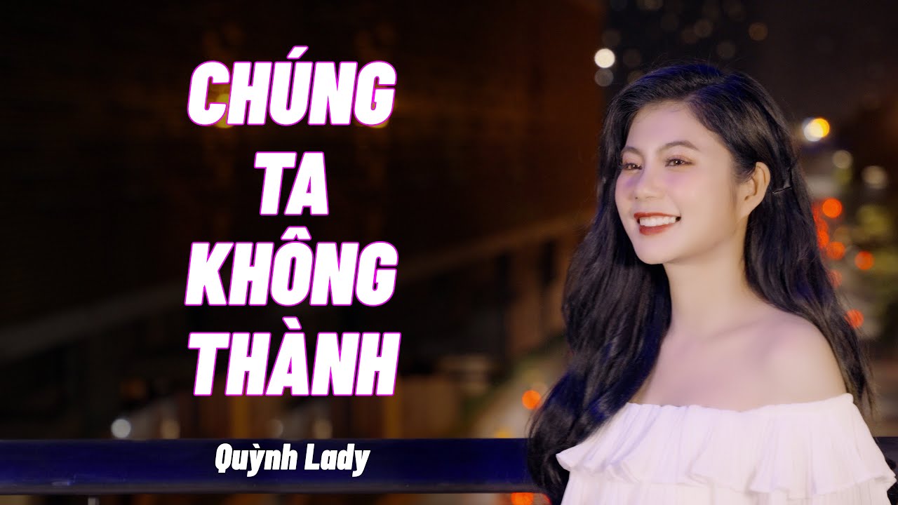 Chúng Ta Không Thành Rumba - Quỳnh Lady x Song Đạt Media | Người yêu hỡi cho dù chúng ta không thành