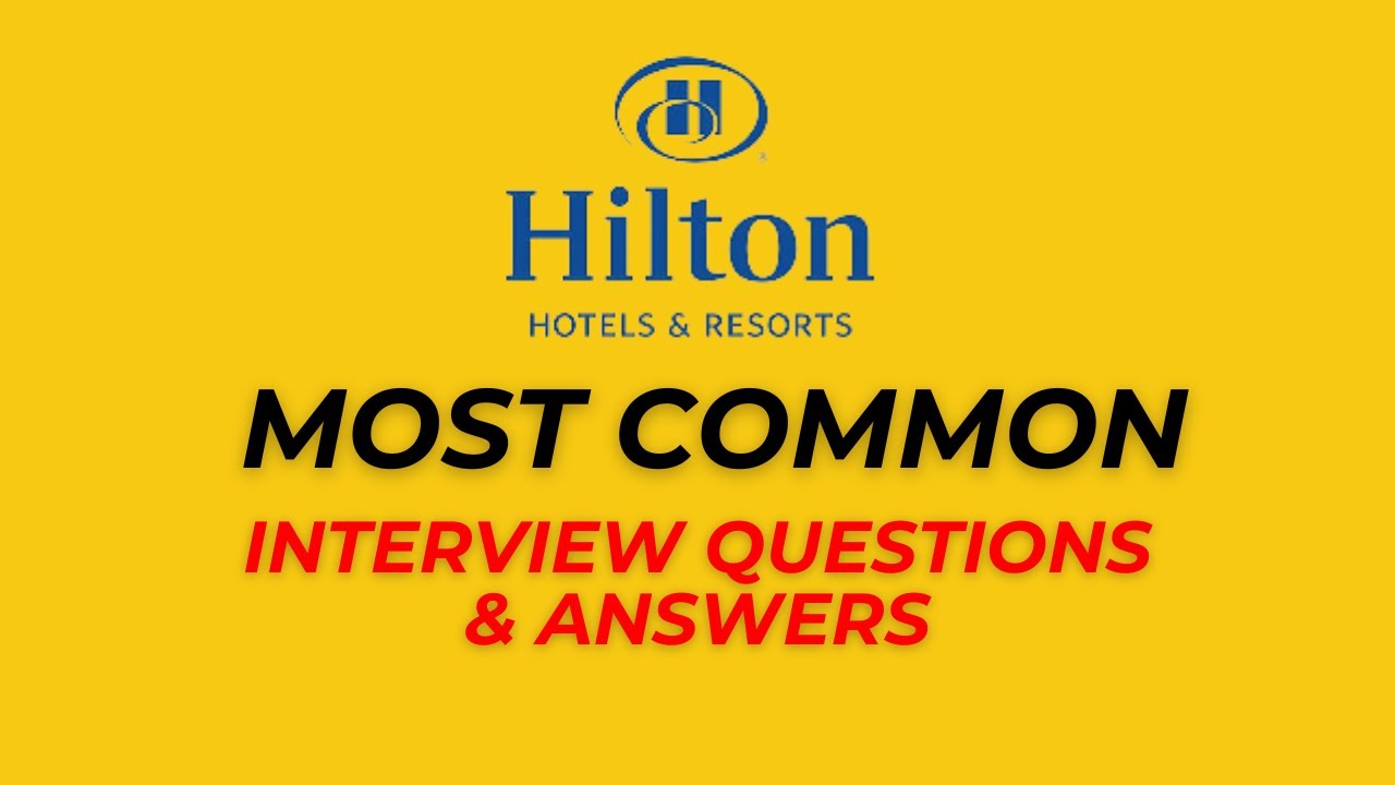 Hilton Hotels Interview Questions and Answers for 2025