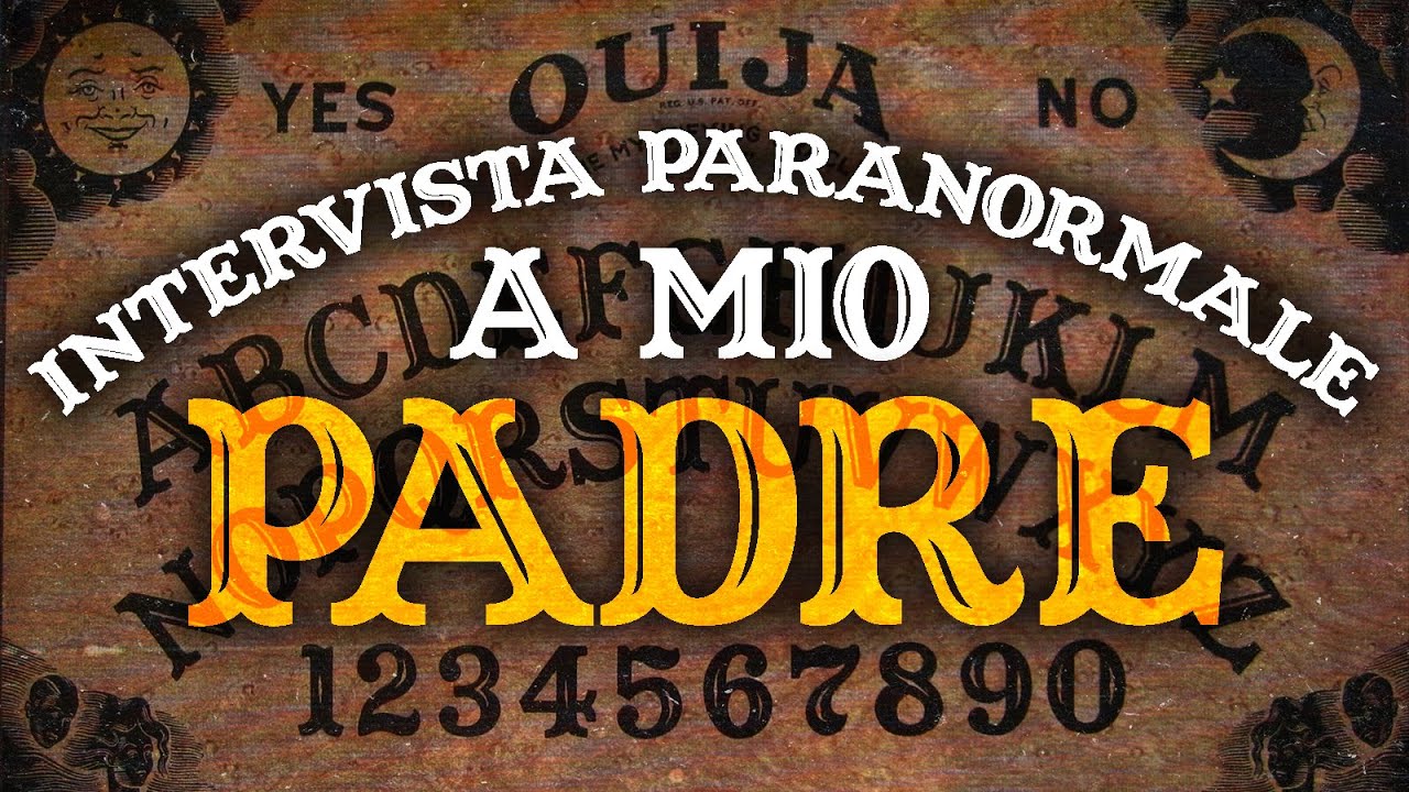 Mio Padre Mi Racconta le Sue Esperienze PARANORMALI