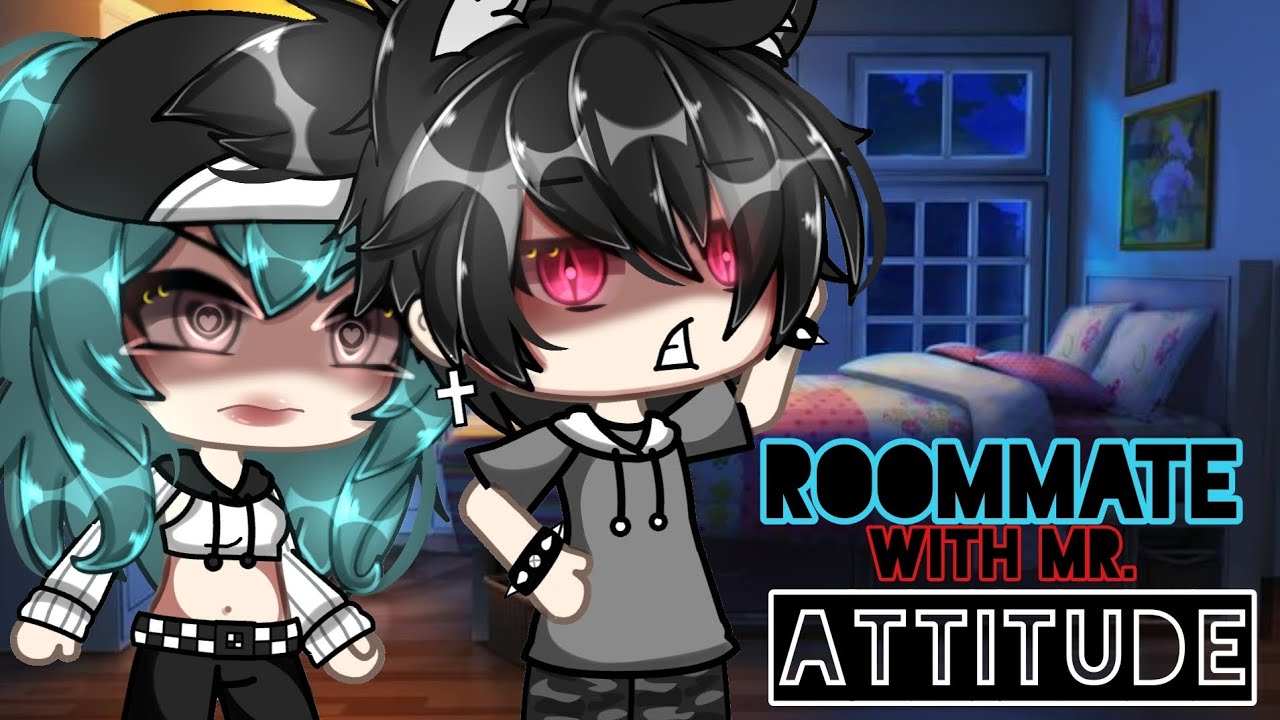 //⁉️🔥Roommate With Mr.Attitude🔥⁉️// GLMM (GACHALIFEMINIMOVIE)‼️ itz_reese 💋
