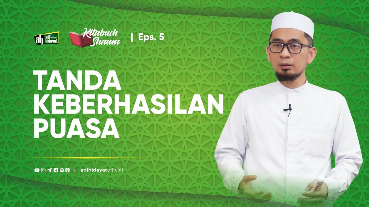 [Kitabush Shaum] Eps. 5: Tanda Keberhasilan Puasa - Ustadz Adi Hidayat