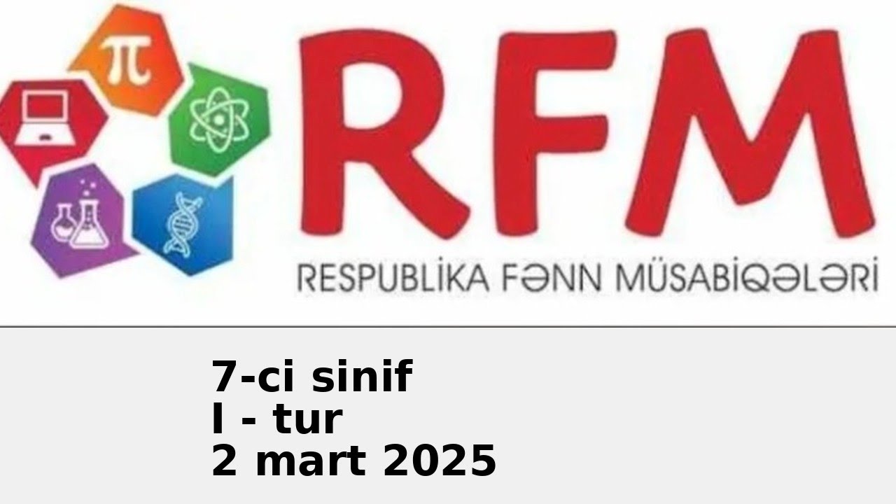 7-ci sinif Respublika fənn müsabiqəsi 1-ci tur. 2 mart 2025  #rfm #lütfizadə #məntiq #lisey hazırlıq