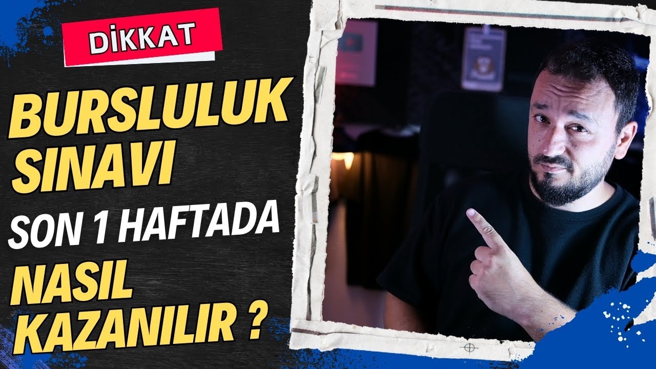 Bursluluk Sınavı Son 1 Haftada Nasıl KAZANILIR ?