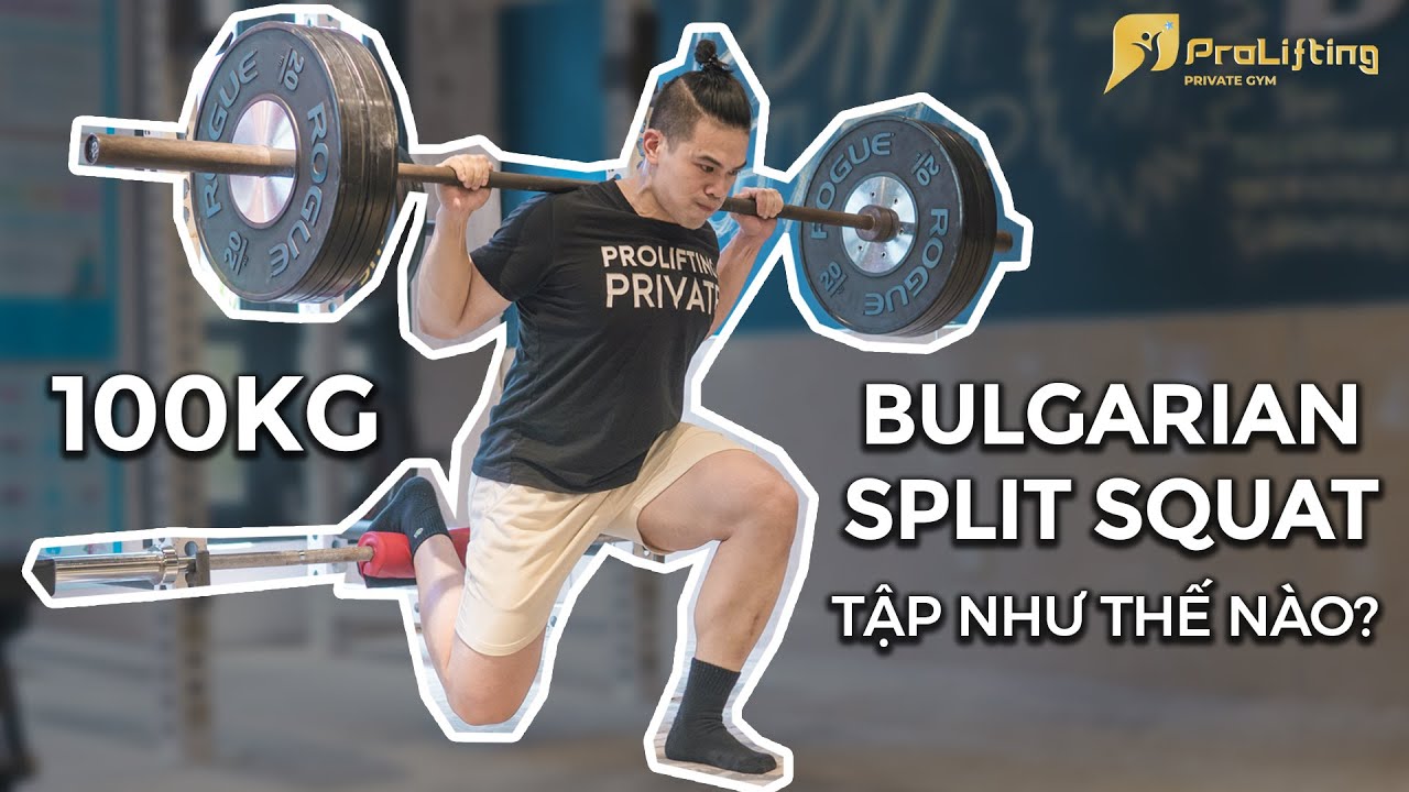 BULGARIAN SPLIT SQUAT - TẬP NHƯ THẾ NÀO? - MẸO GIỮ THĂNG BẰNG - SỰ KHÁC NHAU ĐỂ TẬP MÔNG & ĐÙI TRƯỚC
