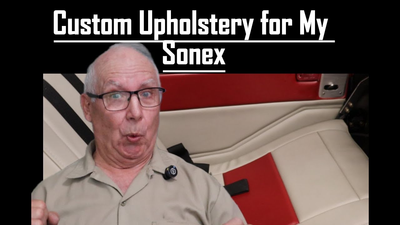 I fabricated custom upholstery for my Sonex -IT LOOKS AMAZING!!