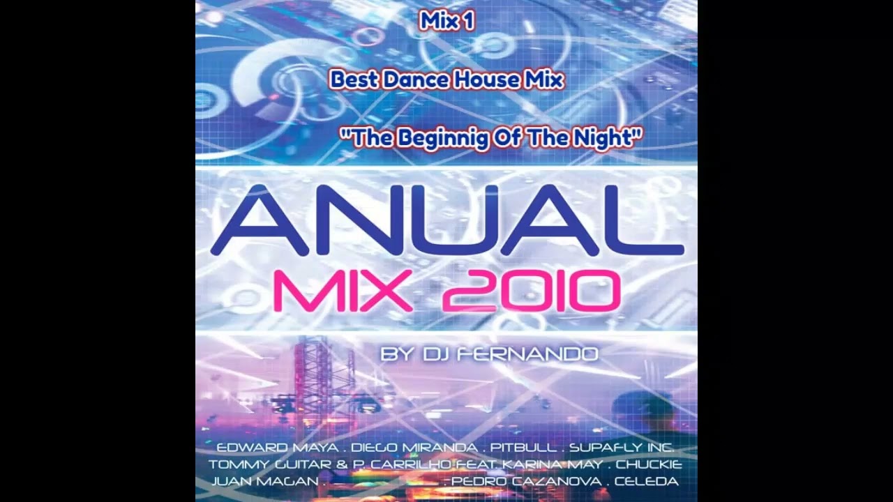 Anual Mix 2010 - Mix 1 - Best Dance House Mix (The Beginning Of The Night)