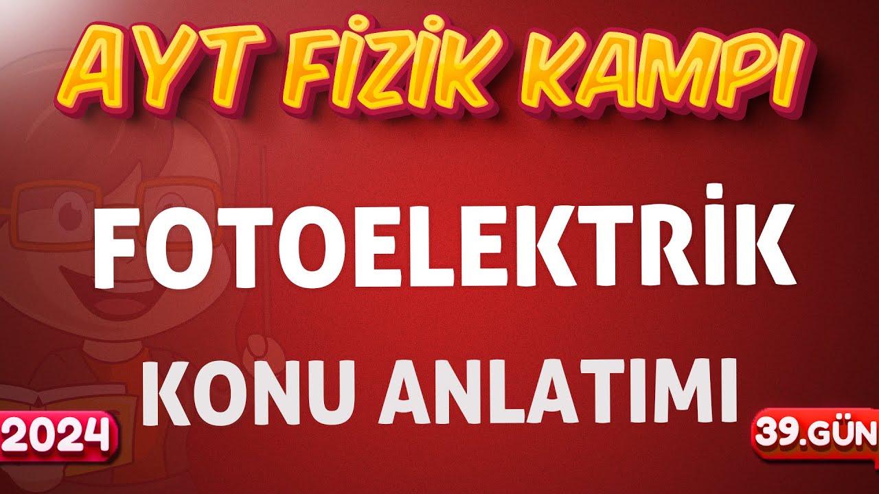 12.Sınıf Fizik Fotoelektrik Konu Anlatımı 2024 AYT FİZİK KAMPI