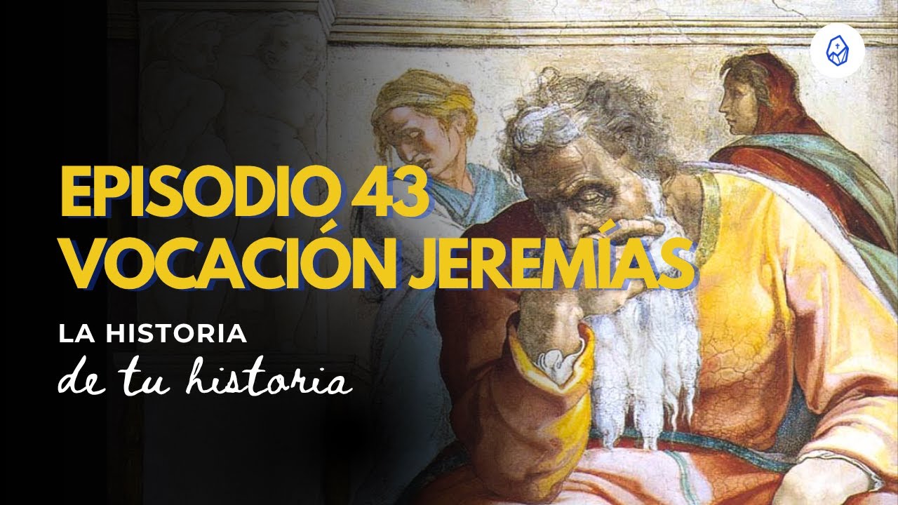 T3 E43 Vocación Jeremías (Jer 1, 1-10)