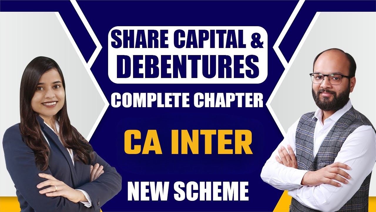 Share Capital and Debentures Complete Chapter as per New Scheme | CA Inter law Chapter 4 |ICAI Exams