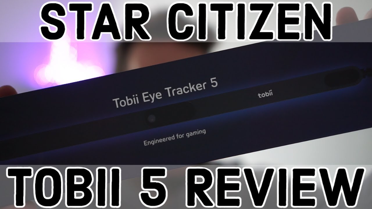 Star Citizen: Tobii Eye Tracker 5 Review