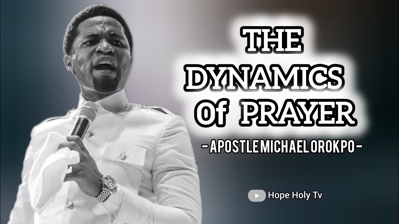 HOW TO ENGAGE IN AN EFFECTIVE PRAYER || APOSTLE MICHAEL OROKPO
