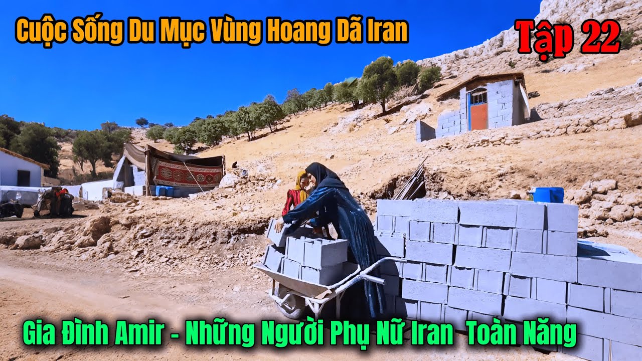 Tập22 - Bất Ngờ Với Những Người Phụ Nữ Này  - Cuộc Sống Du Mục Gia Đình Amir Iran
