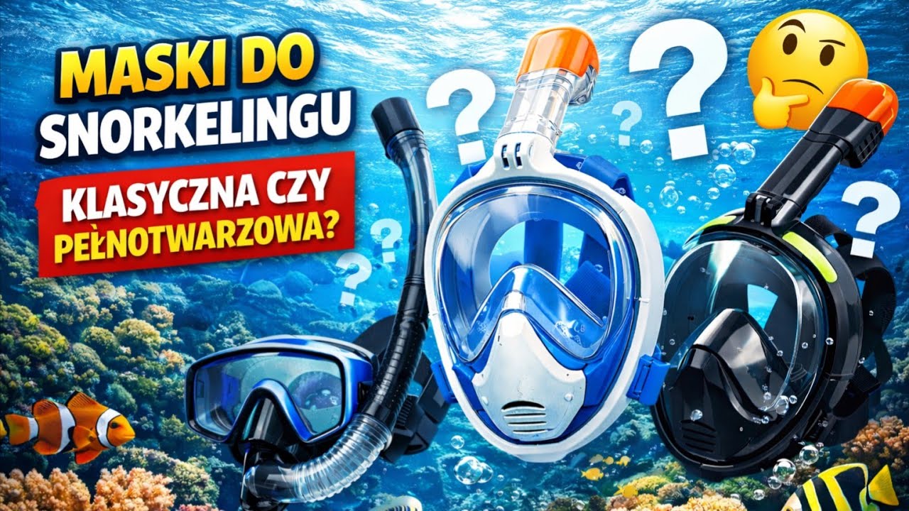 Maski do snorkelingu: klasyczna czy pełnotwarzowa? Porównanie, zalety, wady i bezpieczeństwo.