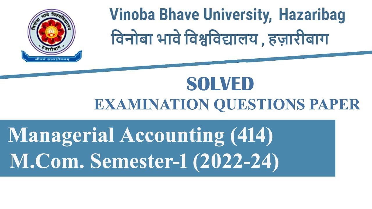Previous Year Questions & Solutions/VBU, Hazaribag/M.Com- Semester 1/Managerial Accounting (2022-24)