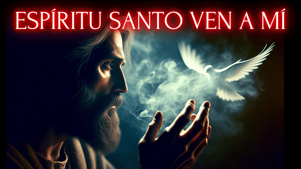 El ESPÍRITU SANTO Entrará En Ti con Estas 13 Palabras MUY PODEROSAS
