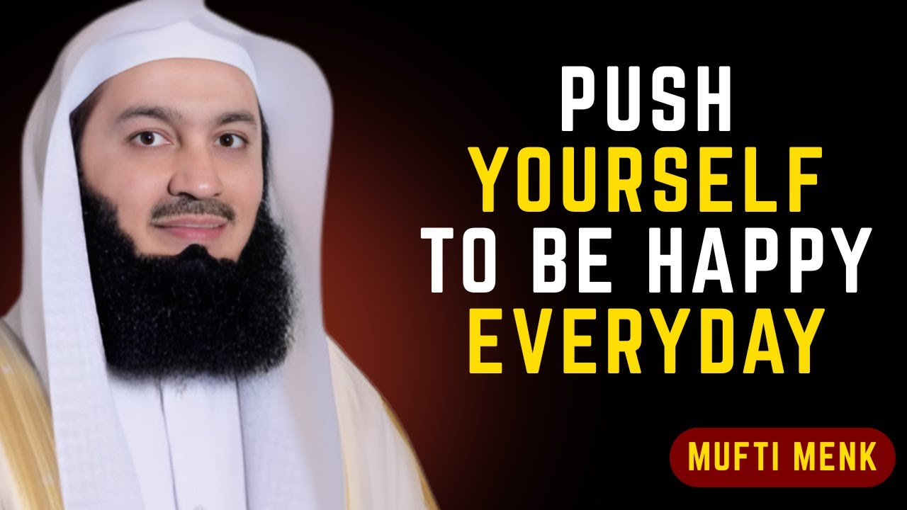 Push Yourself to Be Happy Even When Life Is Hard #muftimenk #islamicmotivation #islamicreminder