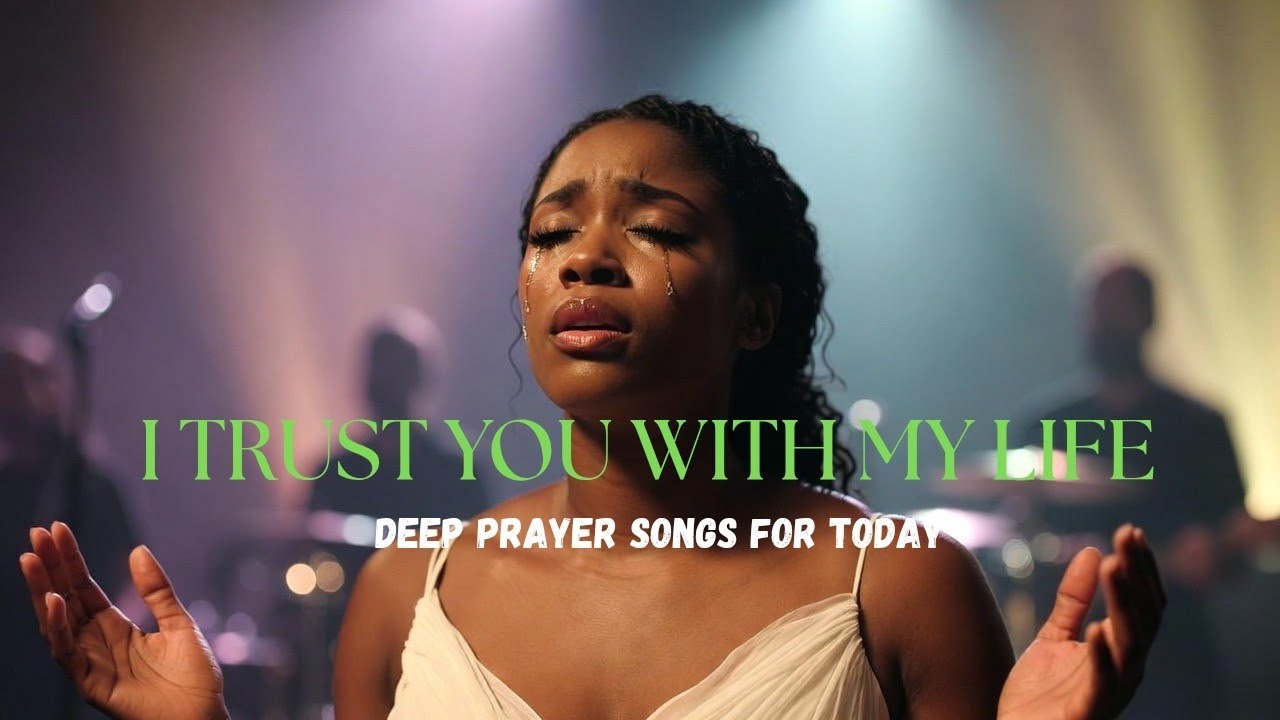 I Trust You With My Life | Deep Worship Song for Surrender & Peace | Intimate Worship Moments 