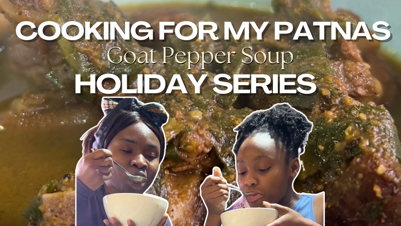 Cooking For My Patnas: Episode 8 | Roselyn Cooks Authentic Goat Pepper Soup 1st Time! | FULL EPISODE