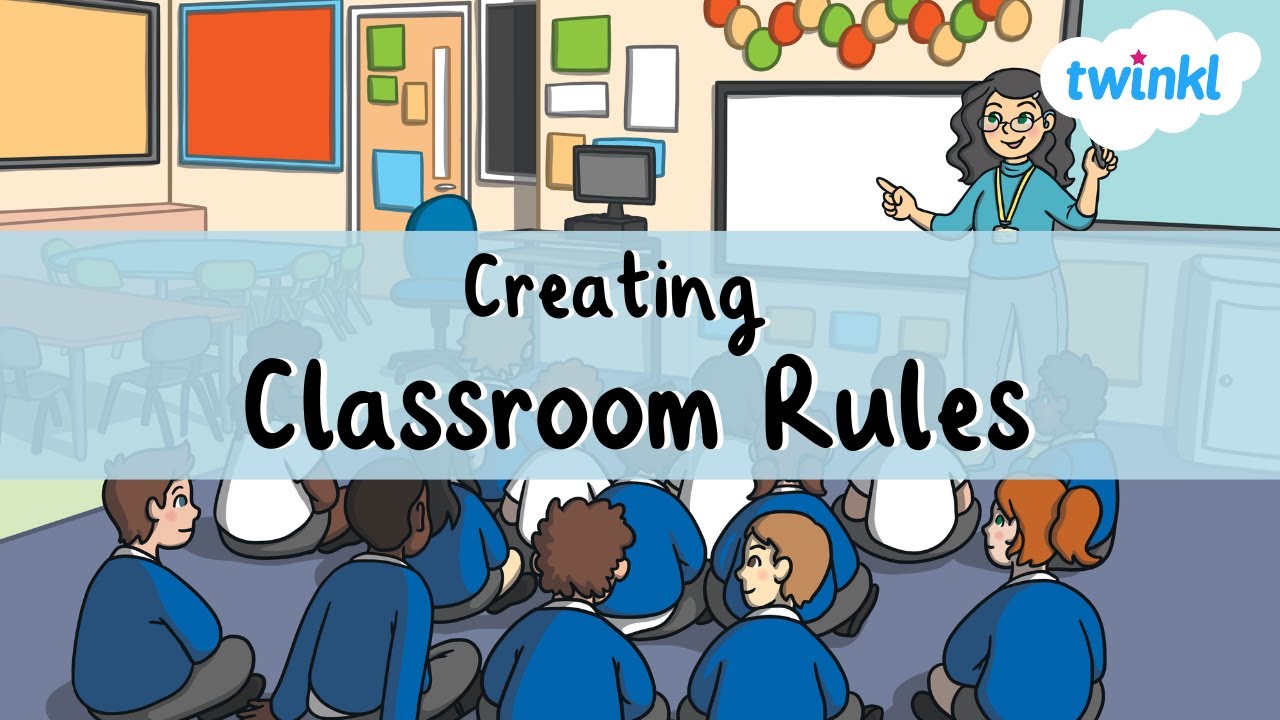 Creating Classroom Rules | How to Set Classroom Rules | Classroom and Behavior Management | Twinkl