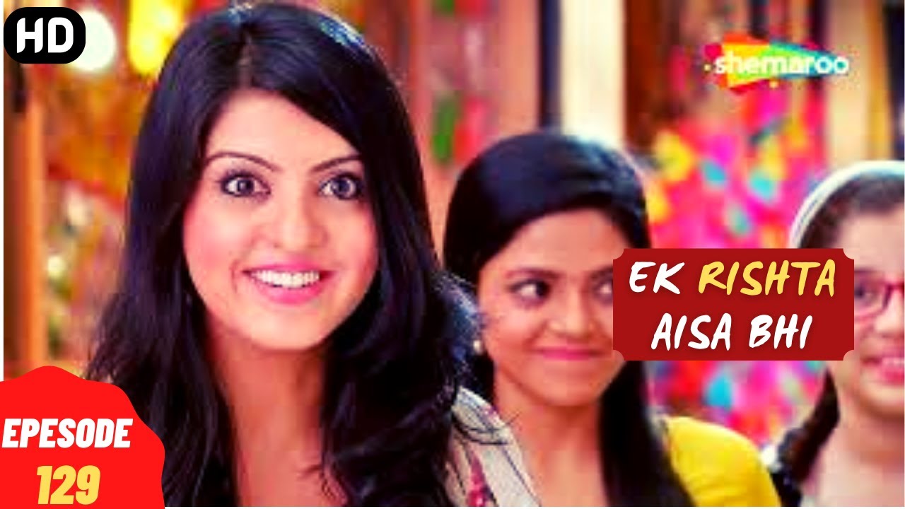 Ek Rishta Aisa Bhi - एक रिश्ता ऐसा भी (HD) | Full Episode 129 | सोनिया और उसकी पांच बहनो की कहानी