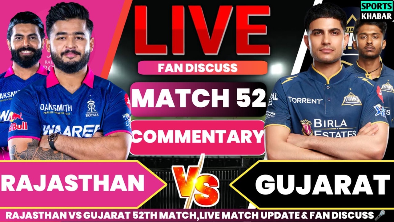 Rajasthan vs Gujarat 52th T20 Commentary | Rr vs Gt Live Cricket Score & Fan Discuss🎤