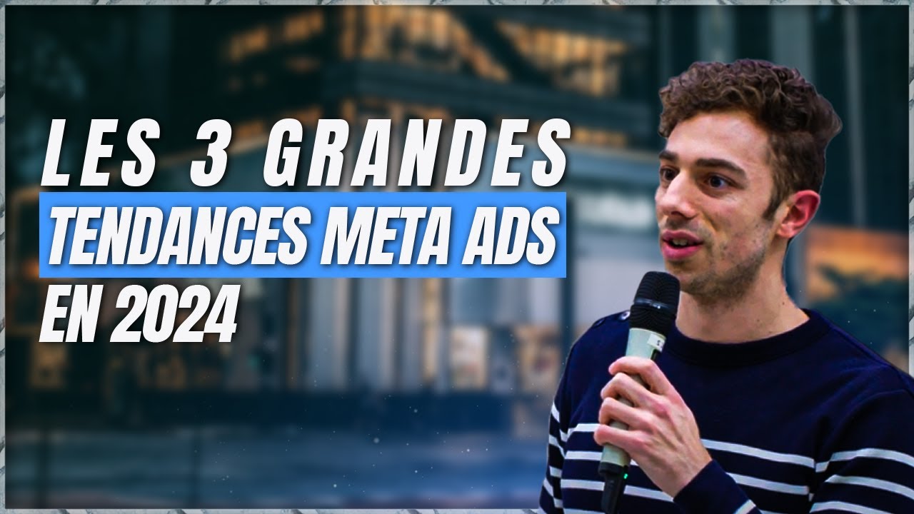 Facebook ads : Les 3 grandes tendances en 2024 (selon moi)