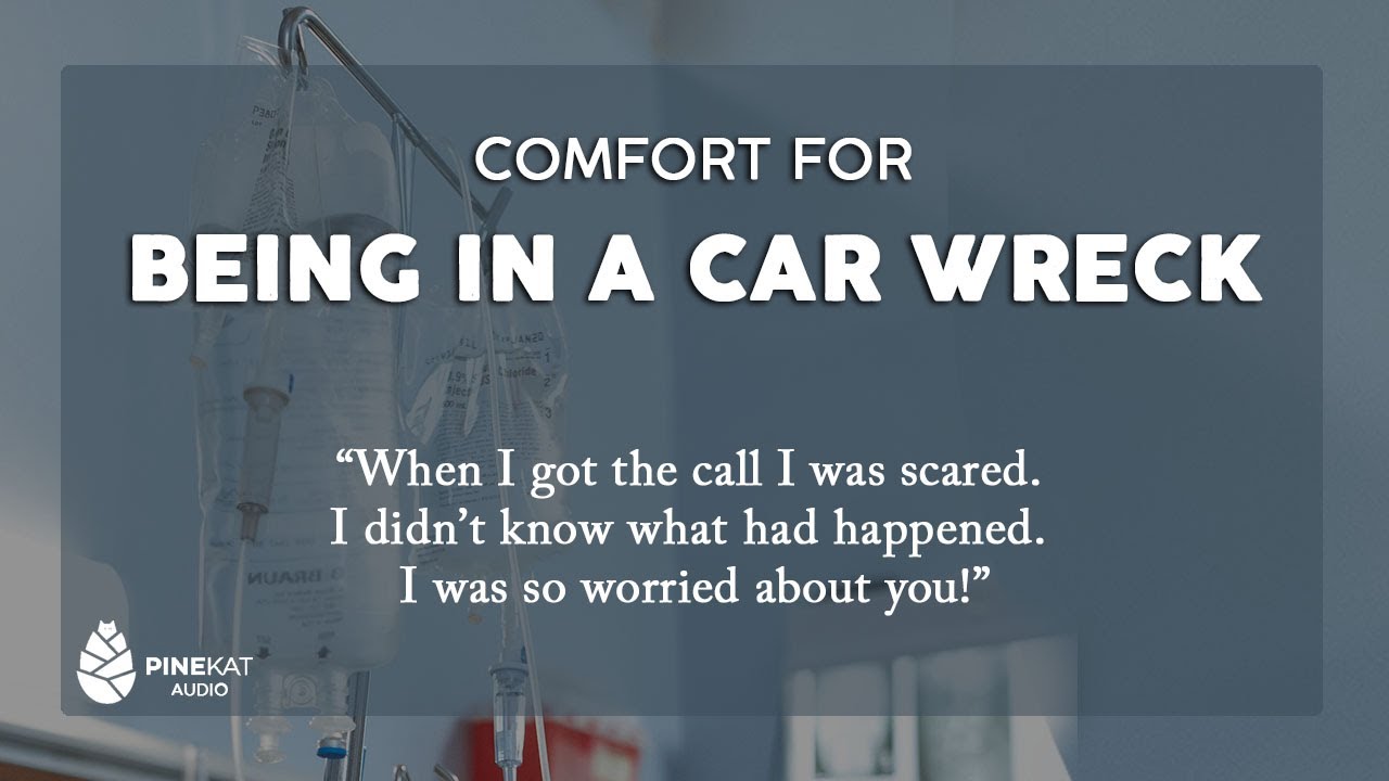[f4a] Comfort after Car Wreck [listener request] [I'm here now] [I'm so glad you're ok]