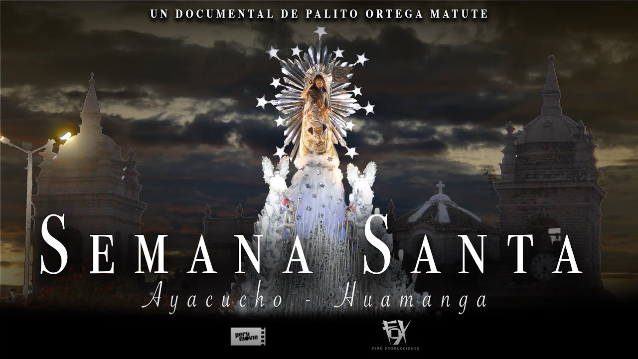 DOCUMENTAL SEMANA SANTA DE AYACUCHO - PALITO ORTEGA MATUTE
