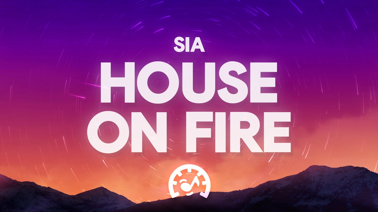 Sia - House On Fire (Lyrics)