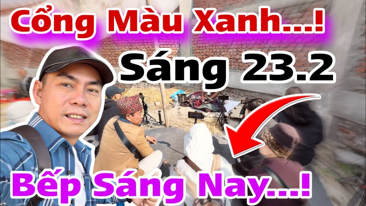 Tin Mới Nhất Sáng 23.2 Tại Cổng Màu Xanh Đoàn TMT Đã Về Hội Tụ… Trùm Cuôi Phúc Giác