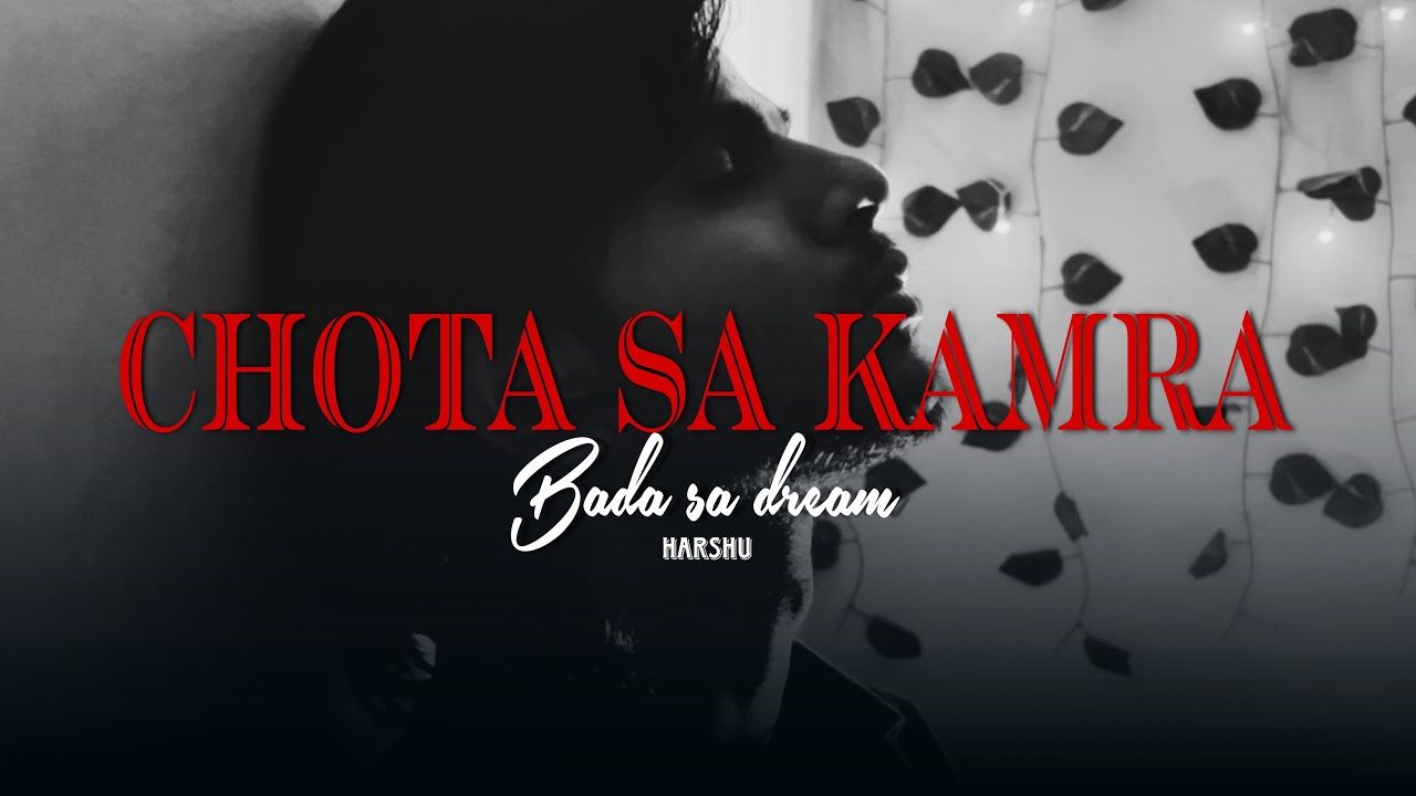 Chota Sa Kamra Bada Sa Dream - Official Music Video | [harshu]