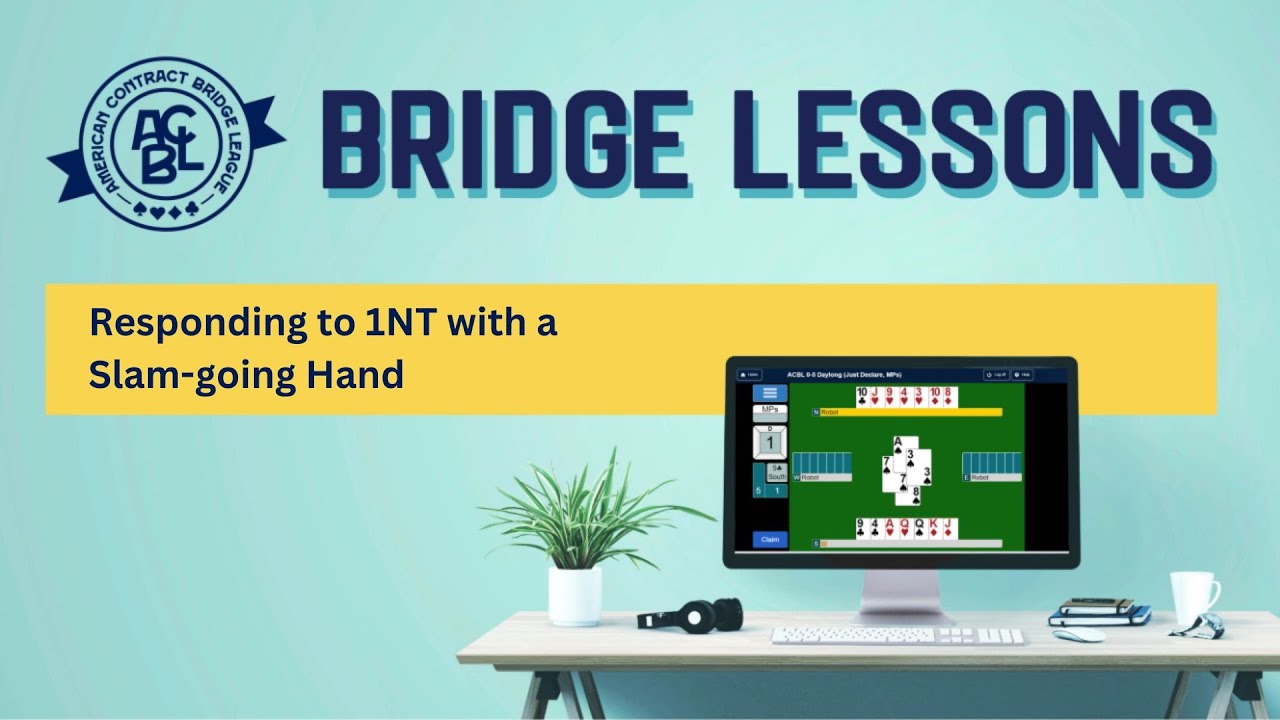 Bridge Lessons - Responding to 1NT with a Slam-going Hand