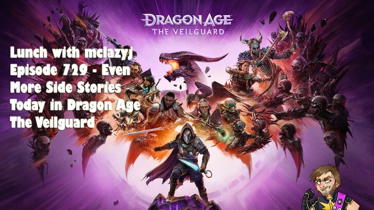 Lunch with mclazyj Episode 729 - Even More Side Stories Today in Dragon Age The Veilguard