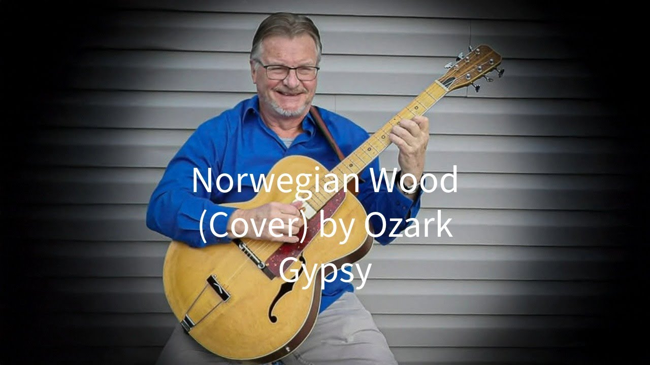Norwegian Wood (cover) by OzarkGypsy