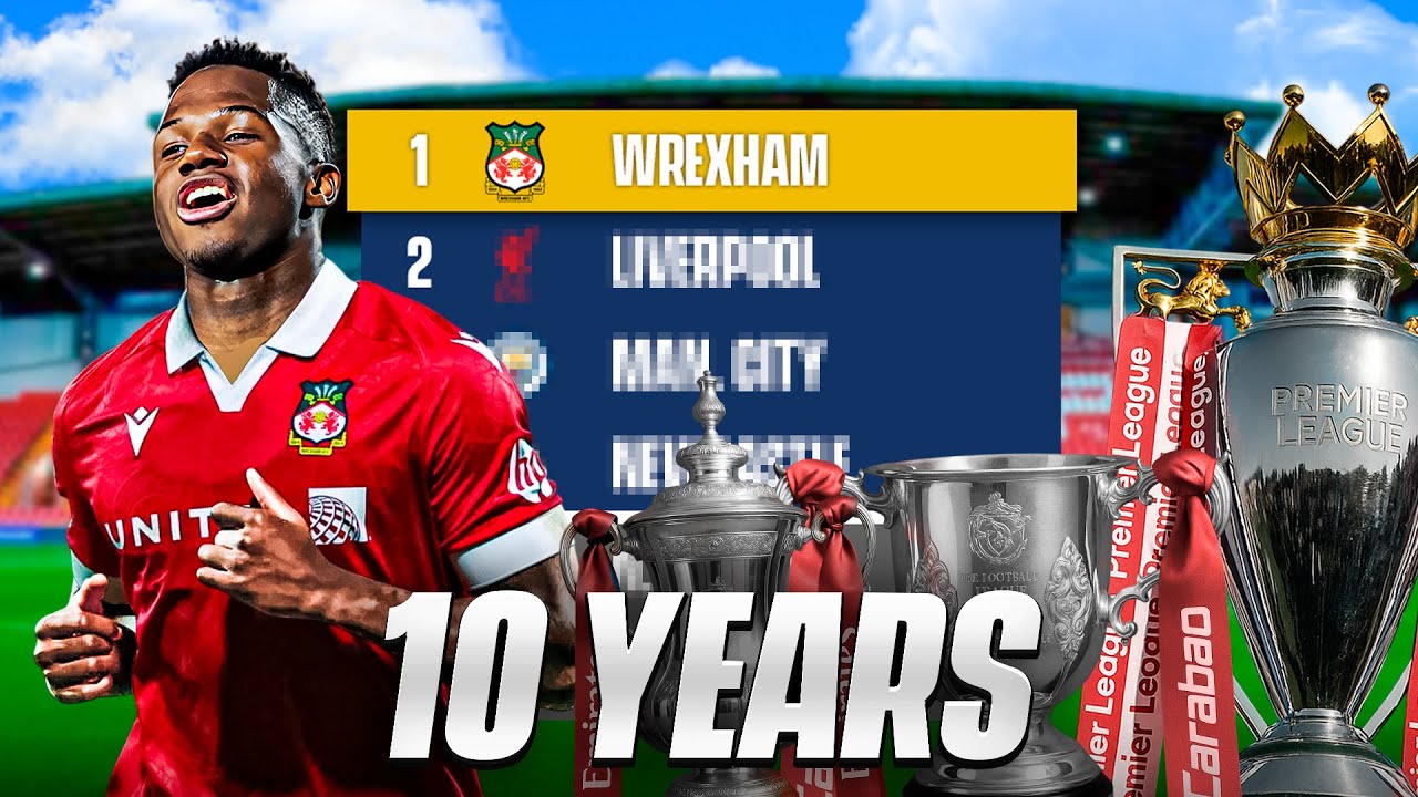 I Spent 10 Years Rebuilding Wrexham In FM24!
