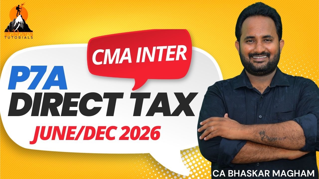 CMA INTER | P7A: DIRECT TAXATION | REGULAR BATCH | JUNE/DEC  2026 | CA BHASKAR MAGHAM