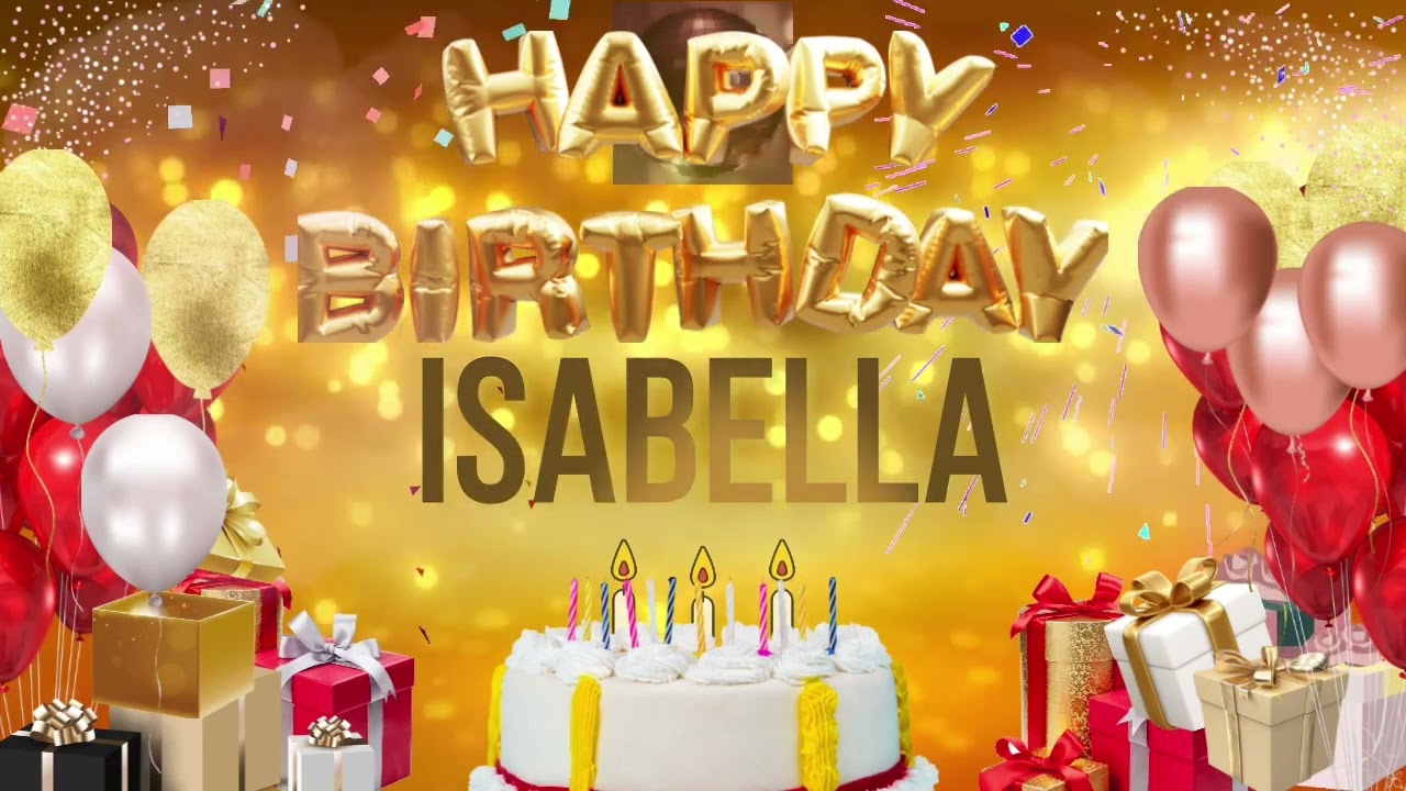 ISABELLA - Happy Birthday Isabella