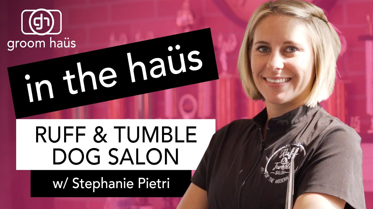 Grooming Salon Tour - In The Haüs: Ruff & Tumble Dog Salon w/ Stephanie Pietri