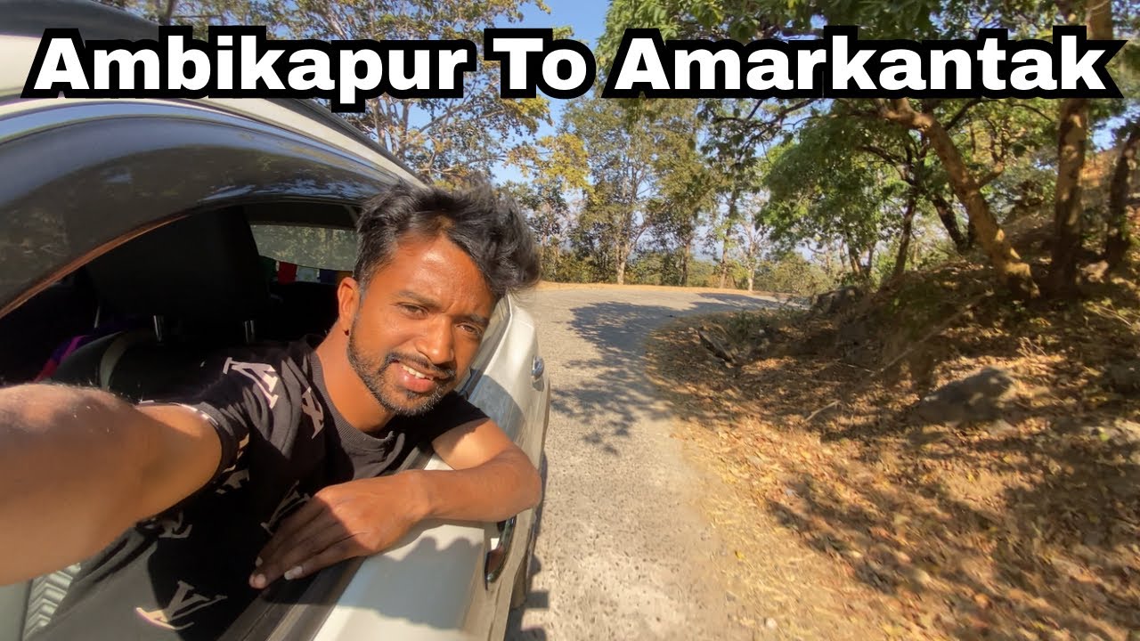 Ambikapur To Amarkantak By Road  || Vishal Journey ||
