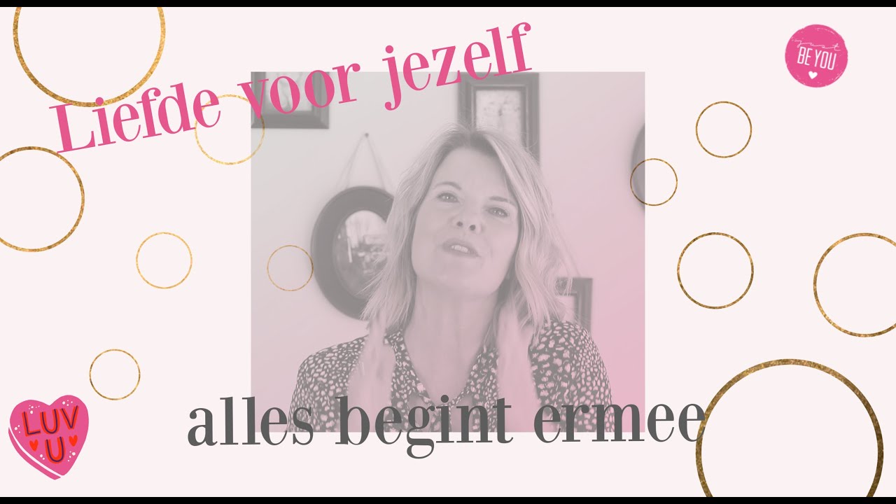 Liefde voor jezelf - alles begint ermee
