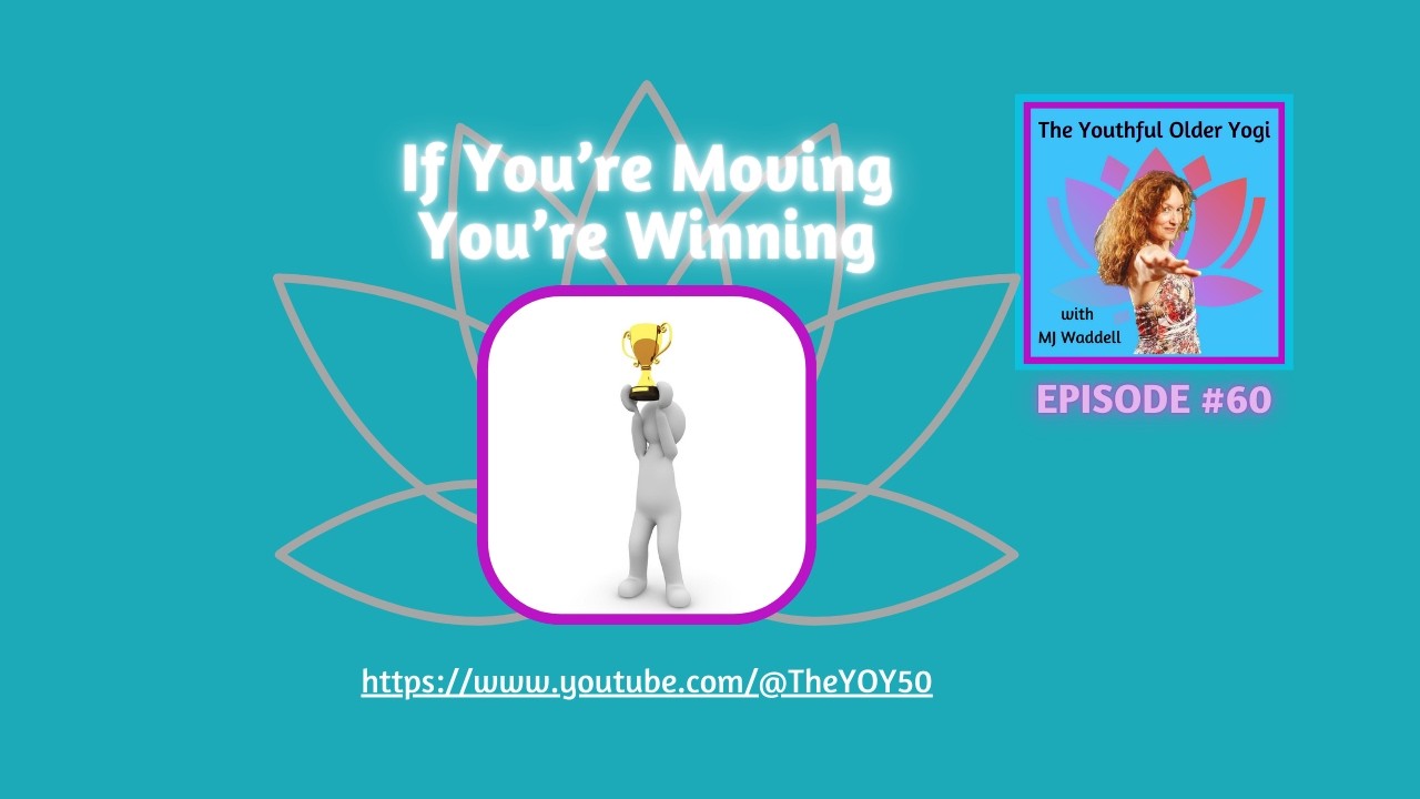 If You're Moving You're Winning
