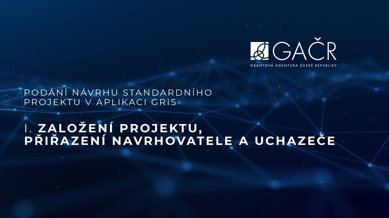Návod GRIS - PODÁNÍ PROJEKTU 2025 - díl I. - Založení projektu, přiřazení navrhovatele a uchazeče