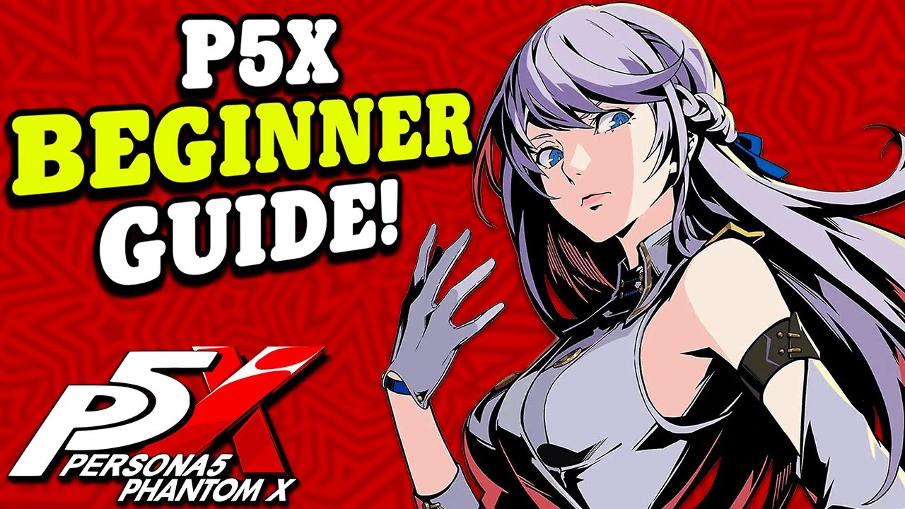How To Get The Best Start in P5X! l Persona 5 The Phantom X Beginner Guide