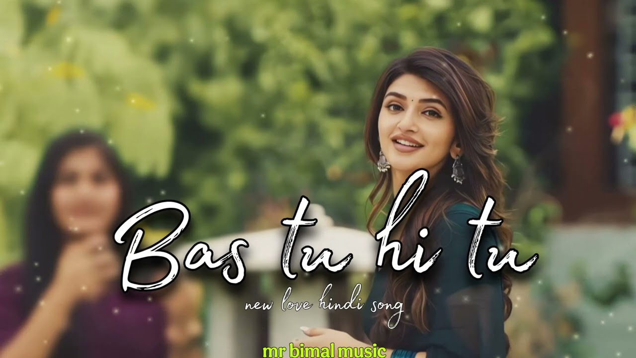 Bas tu hi tu 👩&zwj;❤️&zwj;👨 new love lo-fi song 💞 Mr bimal music 