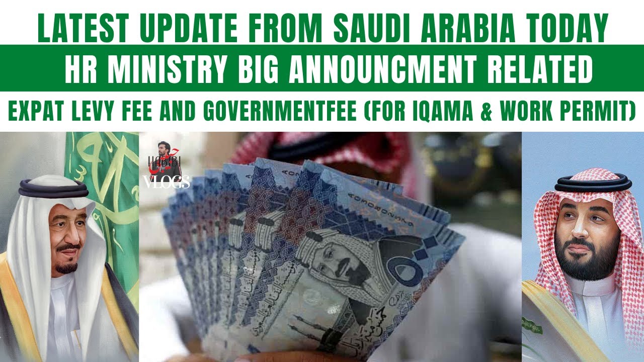 Big News From Saudi Arabia|HR Ministry Big Announcement Related Expat Levy Fee&Iqama Fee|Saudi News