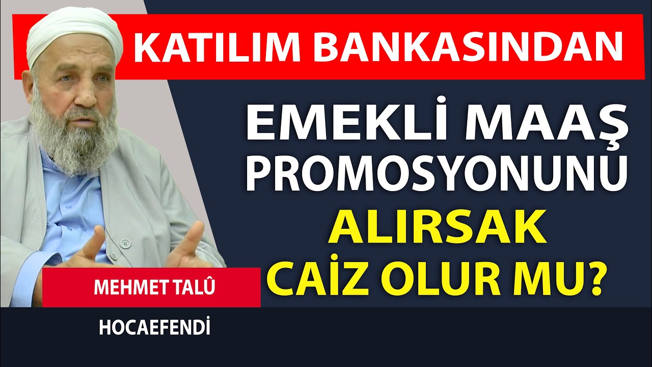 Emekli Maaş Promosyonunu Katılım Bankasından Alabilir miyiz? - Mehmet Talu Hocaefendi